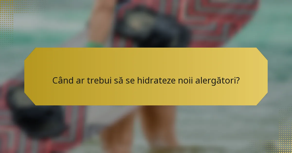 Când ar trebui să se hidrateze noii alergători?