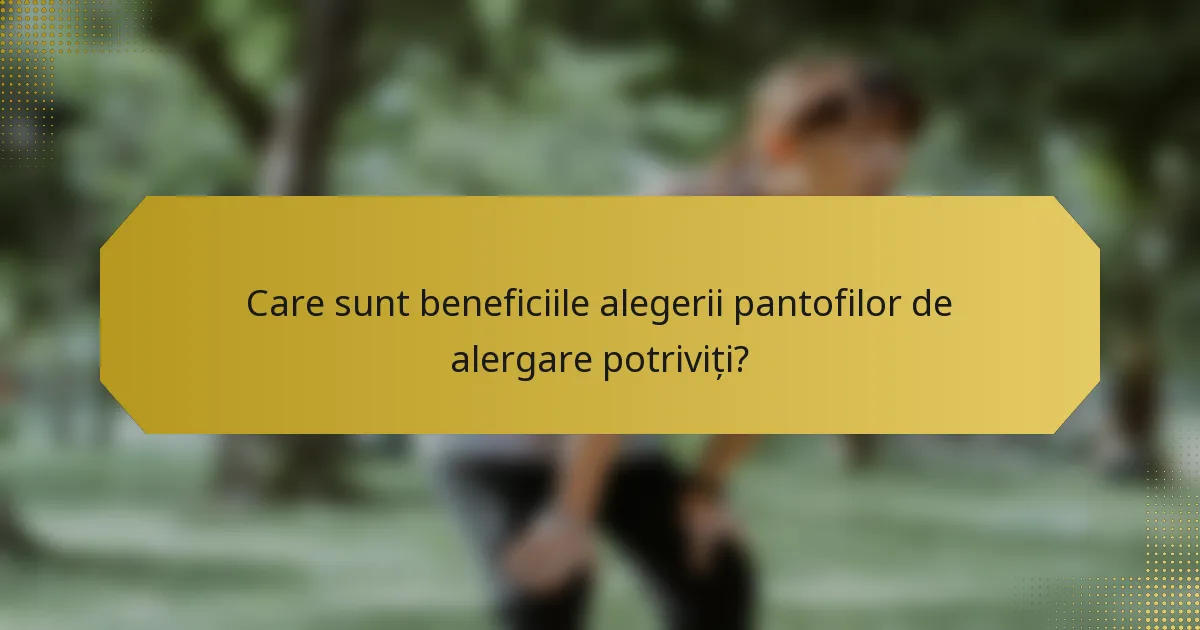 Care sunt beneficiile alegerii pantofilor de alergare potriviți?