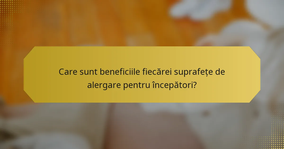 Care sunt beneficiile fiecărei suprafețe de alergare pentru începători?