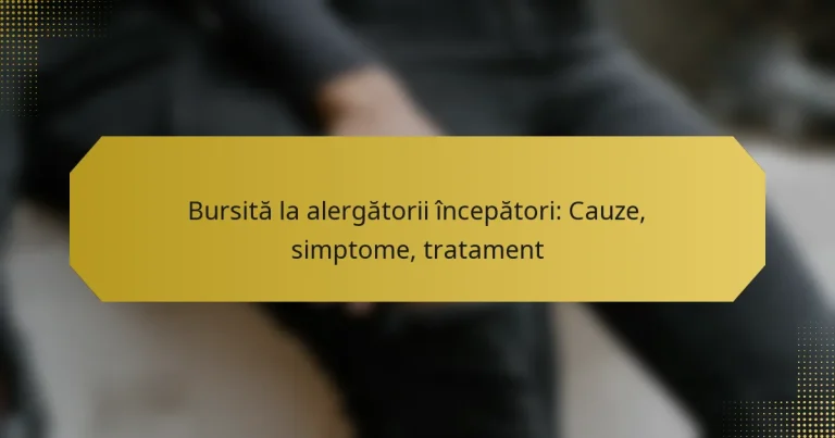 Bursită la alergătorii începători: Cauze, simptome, tratament