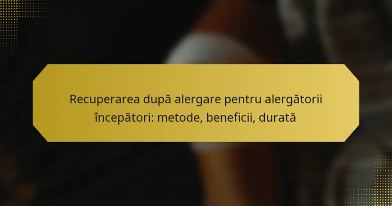 Recuperarea după alergare pentru alergătorii începători: metode, beneficii, durată